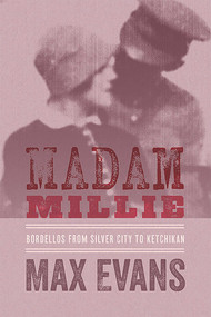 Madam Millie (Bordellos from Silver City to Ketchikan) by Max Evans, 9780826327833