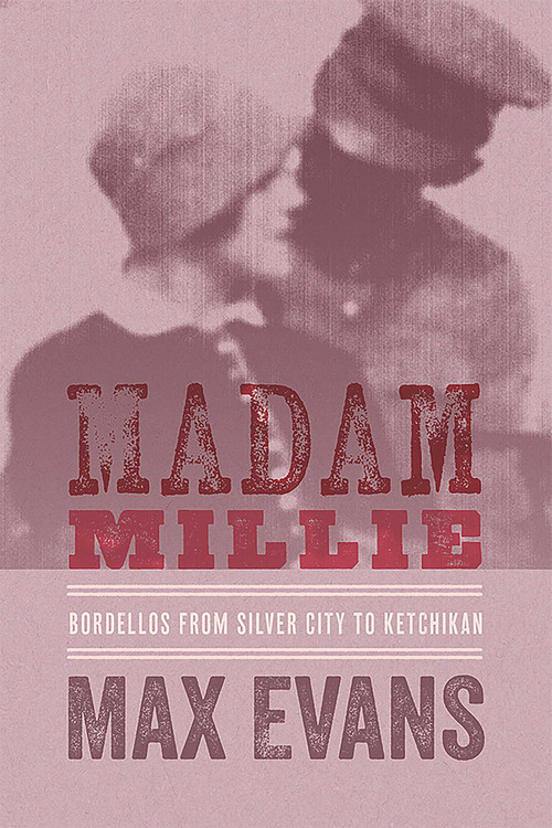 Madam Millie (Bordellos from Silver City to Ketchikan) by Max Evans, 9780826327833