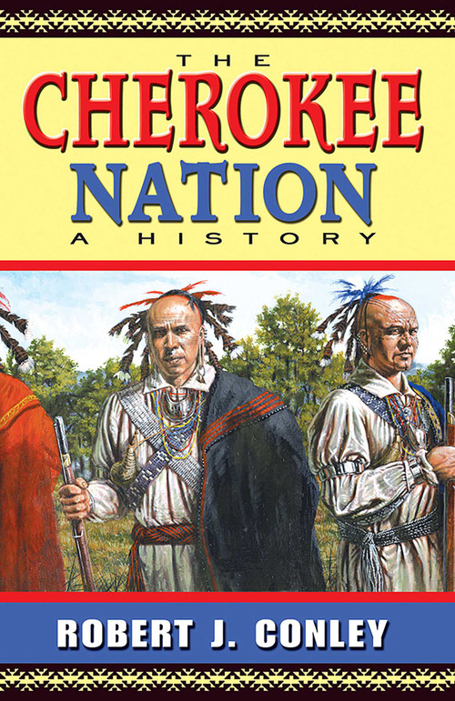 The Cherokee Nation (A History) by Robert J. Conley, 9780826332356