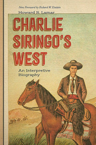 Charlie Siringo's West (An Interpretive Biography) by Howard R. Lamar, Richard W. Etulain, 9780826336705