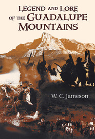 Legend and Lore of the Guadalupe Mountains by W. C. Jameson, 9780826342171