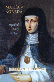María of Ágreda (Mystical Lady in Blue) by Marilyn H. Fedewa, 9780826346445