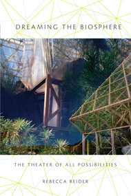 Dreaming the Biosphere (The Theater of All Possibilities) by Rebecca Reider, 9780826346742