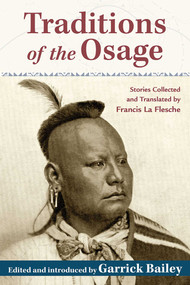 Traditions of the Osage (Stories Collected and Translated by Francis La Flesche) by Garrick Bailey, 9780826348517