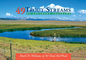 49 Trout Streams of Southern Colorado by W. Chad McPhail, Mark D. Williams, 9780826351371