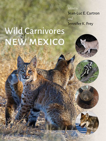 Wild Carnivores of New Mexico by Jean-Luc E. Cartron, Jennifer K. Frey, 9780826351517