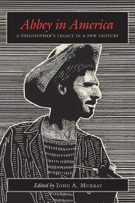 Abbey in America (A Philosopher's Legacy in a New Century) by John A. Murray, 9780826355171