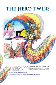 The Hero Twins (A Navajo-English Story of the Monster Slayers) by Jim Kristofic, Nolan Karras James, 9780826355331