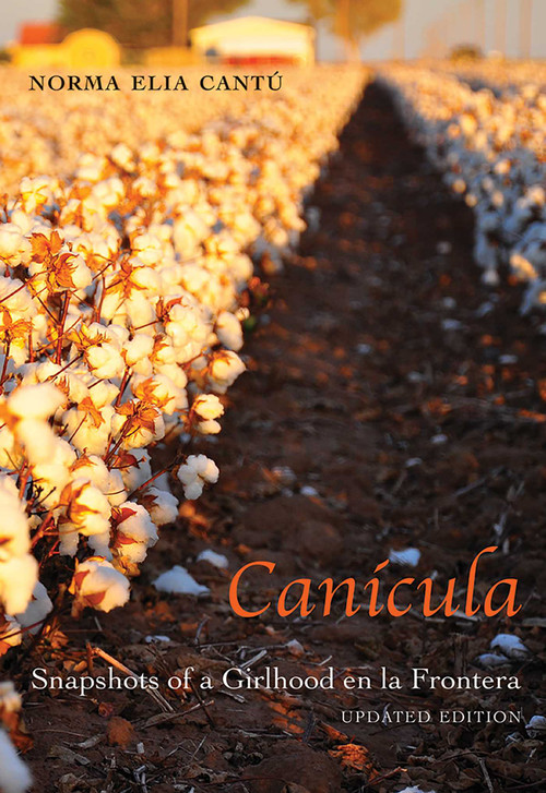 Canícula (Snapshots of a Girlhood en la Frontera, Updated Edition) by Norma Elia Cantú, 9780826356192