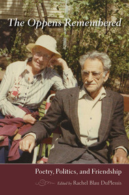 The Oppens Remembered (Poetry, Politics, and Friendship) by Rachel Blau DuPlessis, 9780826356239