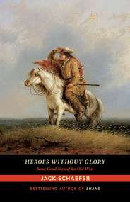 Heroes without Glory (Some Good Men of the Old West) by Jack Schaefer, 9780826357663