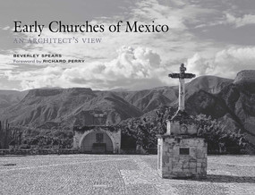 Early Churches of Mexico (An Architect's View) by Beverley Spears, Richard Perry, 9780826358172