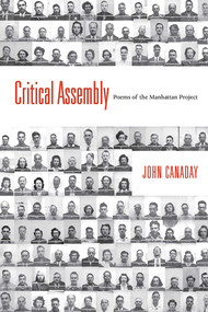 Critical Assembly (Poems of the Manhattan Project) by John Canaday, 9780826358837