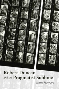 Robert Duncan and the Pragmatist Sublime by James Maynard, 9780826358899