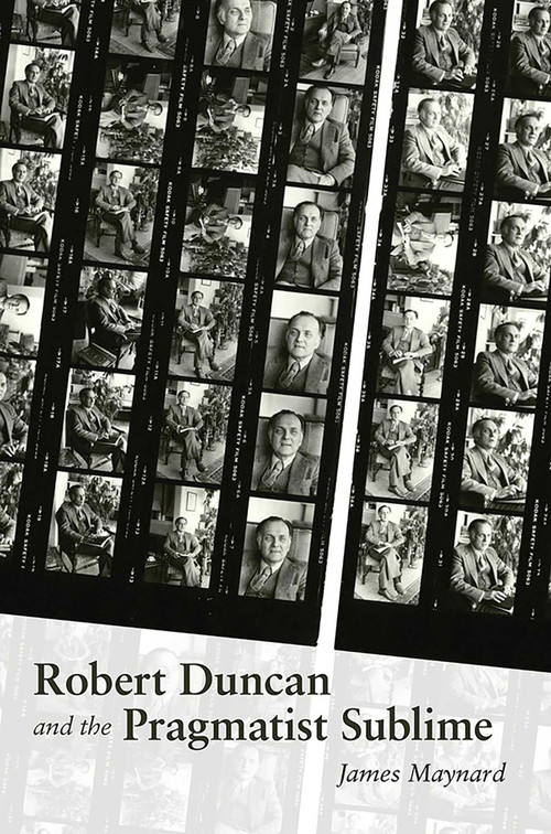 Robert Duncan and the Pragmatist Sublime by James Maynard, 9780826358899