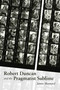 Robert Duncan and the Pragmatist Sublime by James Maynard, 9780826358899
