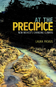 At the Precipice (New Mexico's Changing Climate) by Laura Paskus, 9780826359117