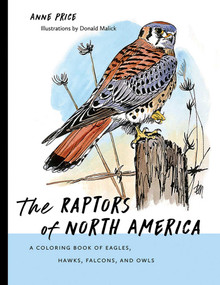 The Raptors of North America (A Coloring Book of Eagles, Hawks, Falcons, and Owls) by Anne Price, Donald Malick, 9780826359254