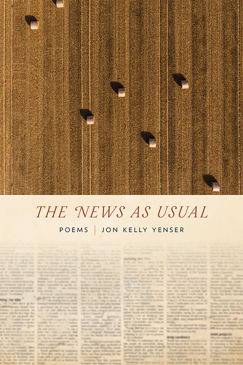 The News as Usual (Poems) by Jon Kelly Yenser, 9780826360205
