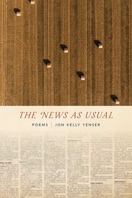 The News as Usual (Poems) by Jon Kelly Yenser, 9780826360205