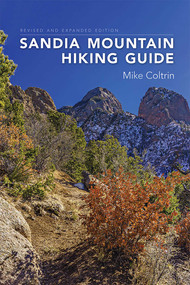 Sandia Mountain Hiking Guide, Revised and Expanded Edition by Mike Coltrin, 9780826360359