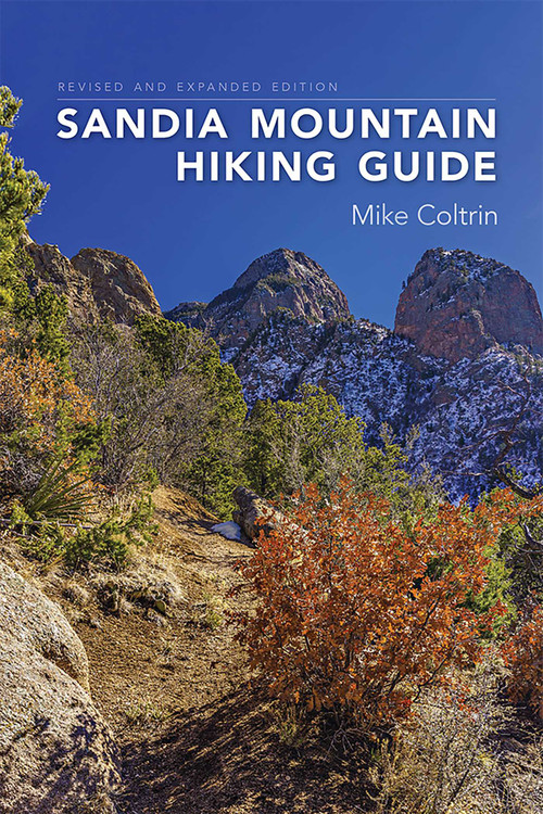 Sandia Mountain Hiking Guide, Revised and Expanded Edition by Mike Coltrin, 9780826360359