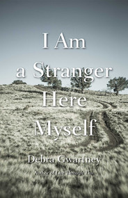 I Am a Stranger Here Myself by Debra Gwartney, 9780826360717