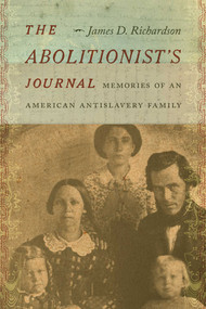 The Abolitionist's Journal (Memories of an American Antislavery Family) by James D. Richardson, 9780826364036
