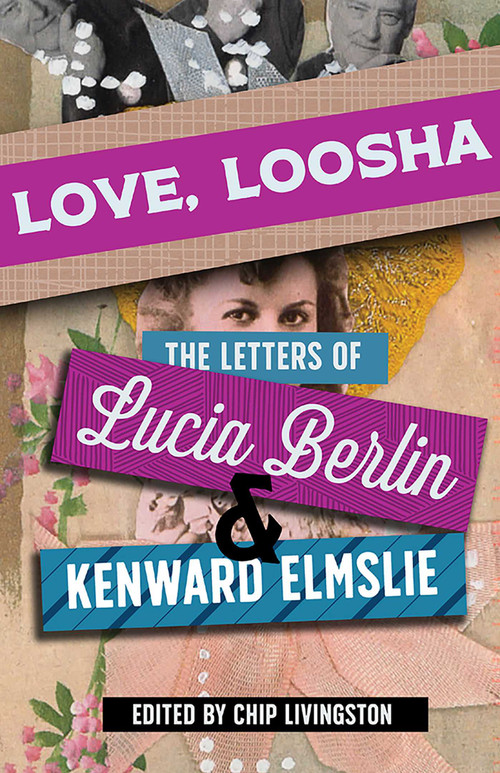 Love, Loosha (The Letters of Lucia Berlin and Kenward Elmslie) - 9780826367310 by Chip Livingston, Lucia Berlin, Kenward Elmslie, 9780826367310