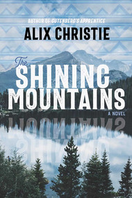 The Shining Mountains (A Novel) - 9780826368027 by Alix Christie, 9780826368027
