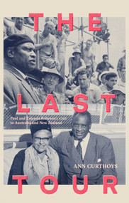 The Last Tour (Paul and Eslanda Robeson's Visit to Australia and New Zealand in 1960) by Ann Curthoys, 9780522879896
