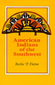 American Indians of the Southwest by Bertha P. Dutton, 9780826307040