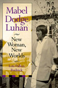 Mabel Dodge Luhan (New Woman, New Worlds) by Lois Palken Rudnick, 9780826309952