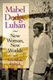 Mabel Dodge Luhan (New Woman, New Worlds) by Lois Palken Rudnick, 9780826309952