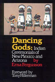 Dancing Gods (Indian Ceremonials of New Mexico and Arizona) by Erna Fergusson, Tony Hillerman, 9780826310507