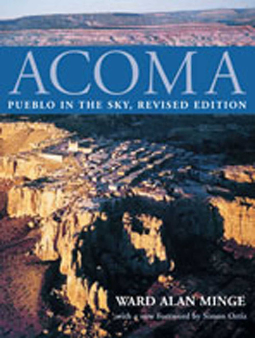 Acoma (Pueblo in the Sky) by Ward Alan Minge, Simon J. Ortiz, 9780826313010