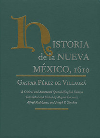 Historia de la Nueva Mexico, 1610 (A Critical and Annotated Spanish/English Edition) by Gaspar Pérez de Villagrá, Miguel Encinias, Alfred Rodriguez, 9780826313928