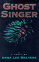 Ghost Singer (A Novel) by Ann Lee Walters, 9780826315458
