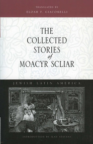 The Collected Stories of Moacyr Scliar by Moacyr Scliar, Eloah F. Giacomelli, Ilan Stavans, 9780826319128