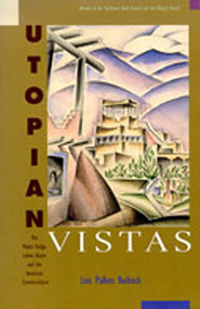 Utopian Vistas (The Mabel Dodge Luhan House and the American Counterculture) by Lois Palken Rudnick, 9780826319265