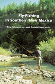Fly-Fishing in Southern New Mexico by Rex Johnson, Ronald Smorynski, 9780826319821