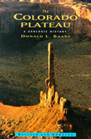 The Colorado Plateau (A Geologic History) by Donald L. Baars, 9780826323019