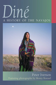 Diné (A History of the Navajos) by Peter Iverson, Monty Roessel, 9780826327154