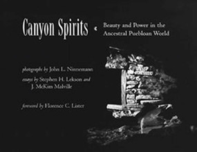 Canyon Spirits (Beauty and Power in the Ancestral Puebloan World) by John L. Ninnemann, Stephen H. Lekson, J. McKim Malville, 9780826332417