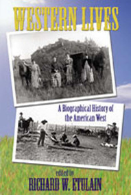 Western Lives (A Biographical History of the American West) by Richard W. Etulain, 9780826334725