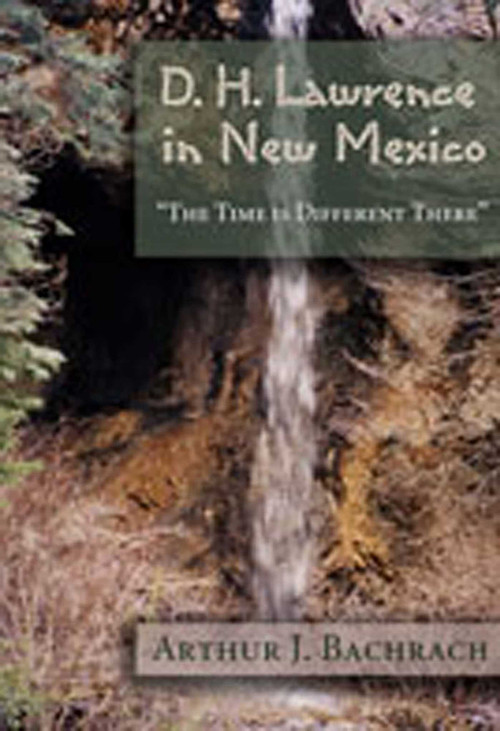 D. H. Lawrence in New Mexico (The Time is Different There) by Arthur J. Bachrach, Charlotte Page, 9780826334961