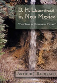 D. H. Lawrence in New Mexico (The Time is Different There) by Arthur J. Bachrach, Charlotte Page, 9780826334961