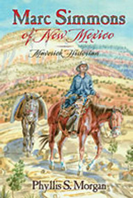 Marc Simmons of New Mexico (Maverick Historian) by Phyllis S. Morgan, 9780826335241