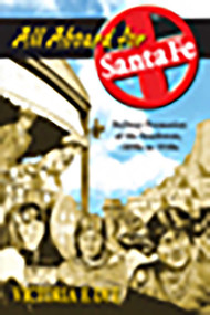 All Aboard for Santa Fe (Railway Promotion of the Southwest, 1890s to 1930s) by Victoria E. Dye, 9780826336583