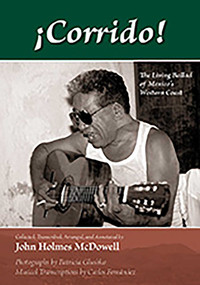 ¡Corrido! (The Living Ballad of Mexico's Western Coast) by John Holmes McDowell, Patricia Glushko, Carlos Fernández, 9780826337436